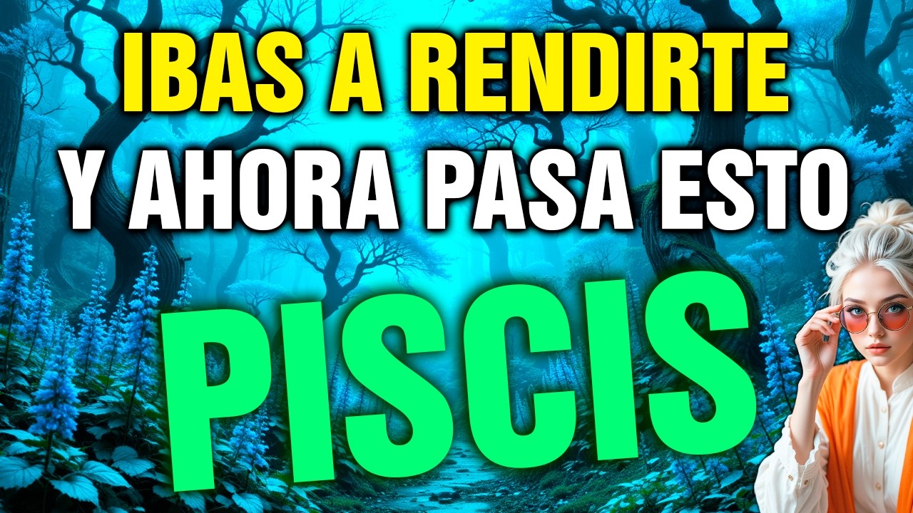 PISCIS 😲 CREÍAS que ERA el FINAL… pero ES el GIRO más SALVAJE de tu VIDA 🔥💫
