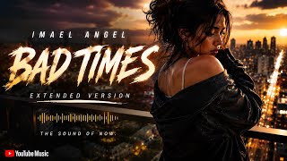 Imael Angel - Bad Times Afro House Version