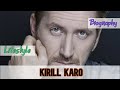 Kirill Karo Estonian Actor Biography & Lifestyle