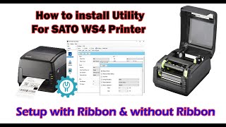 How to install utility for Printer SATO WS4 & Setup with Ribbon and without Ribbon