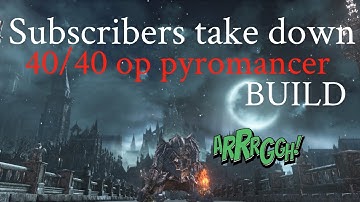 Dark Souls 3 - Subscribers take down pyro build!