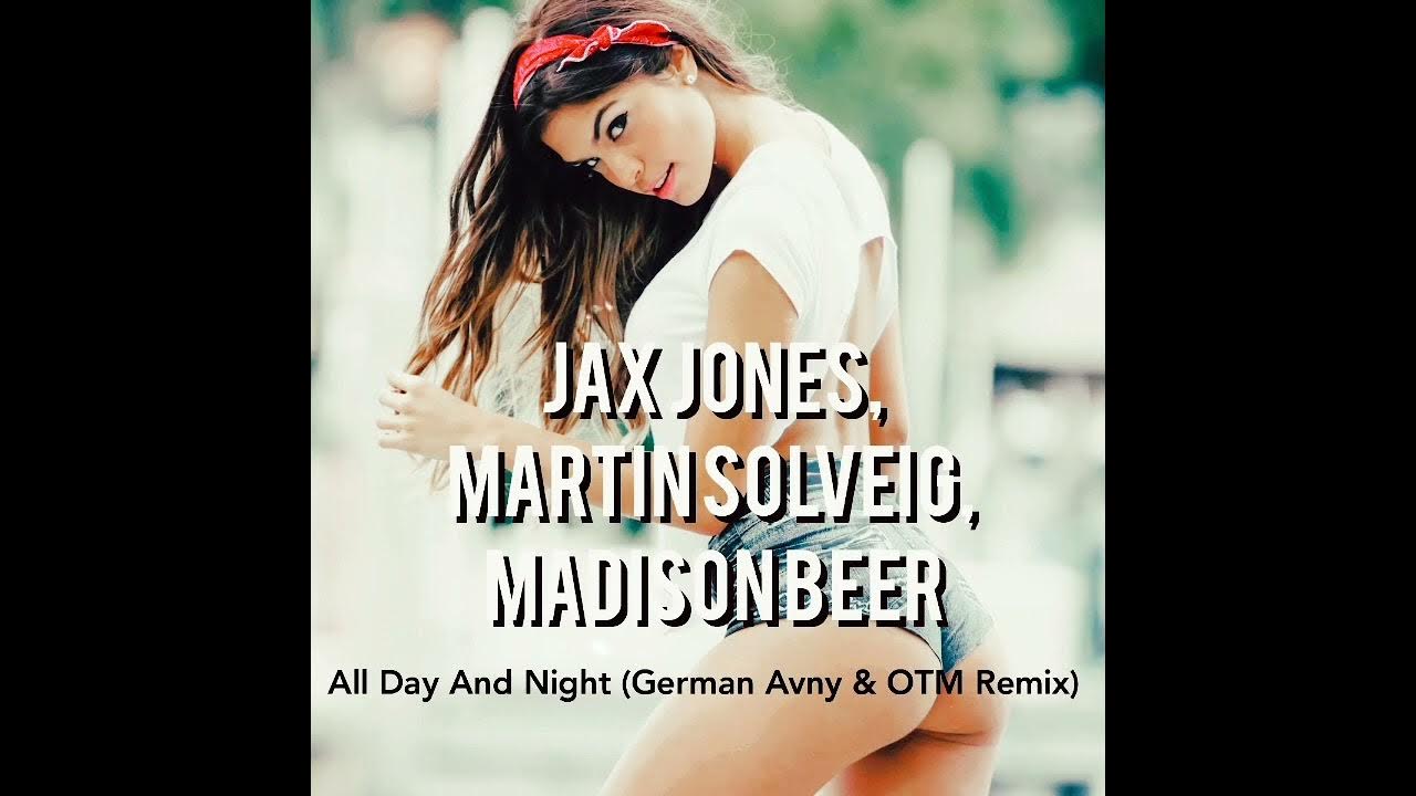 Madison beer all day and night. Jax jones all day. Jax jones martin solveig all day and night. Jax jones martin solveig madison beer all day and night. Jax jones, martin solveig, madison beer, europa - all day and night.