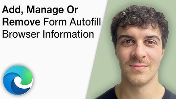 How To Add, Manage or Remove Microsoft Edge Form Autofill Browser Information [2025 Full Guide]