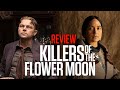 Review phim KILLERS OF THE FLOWER MOON (Vầng trăng máu)