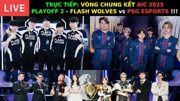 TRỰC TIẾP: FULL SENSE vs BACON TIME - PLAYOFF 1 Vòng Chung Kết AIC 2025 - Chung Kết Tổng Gọi Tên ???