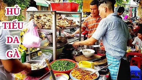 Quán hủ tiếu da gà hơn 40 năm độc nhất vô nhị & tuyệt chiêu bóc da gà nhanh như chớp