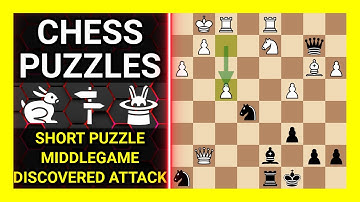 Chess Puzzles to Practice. Themes: Short puzzle, Middlegame, Discovered attack. Learn