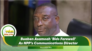 Buaben Asamoah 'Bids Farewell' As NPP's Communications Director