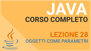Passare Oggetti come parametri di metodi- JAVA TUTORIAL ITALIANO 28
