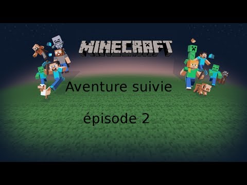 Minecraft - Aventure suivie épisode 2 - YouTube