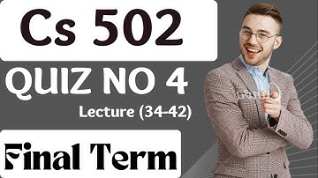 Cs502 Quiz 4 Solution || 100% Correct Ans Lecture (34-42) || Cs502 Quiz Final Term Spring 2022