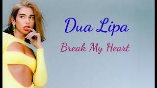 Dua Lipa, Break My Heart ( lyrics )