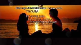 Lirik Lagu SlowRock Melayu Terbaru 2022 Tryana ft Aprilian Bahtera Impian[Official Lyric MV]