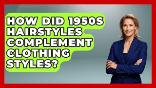 How Did 1950s Hairstyles Complement Clothing Styles? - Im a 50s Baby