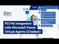 Pci pal integration with microsoft power virtual agents chatbot  ttec digital