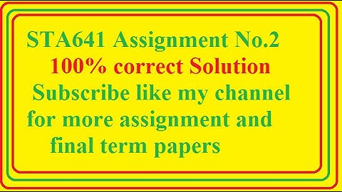 STA641 Assignment No 2 Solution 100% correct (03-02-2022)