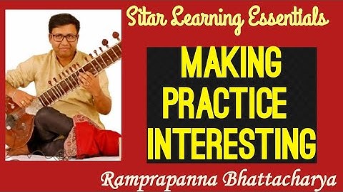 MAKING PRACTICE INTERESTING | Sitar Learning Essentials | Episode 66 | Ramprapanna Bhattacharya