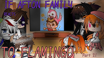 If Afton Family Reacts To Flamingo || Part 2 || Gacha Club ||