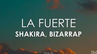 Shakira, Bizarrap - La Fuerte (Letra)