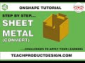 Onshape Tutorial. How to convert solid models into SHEET metal features.