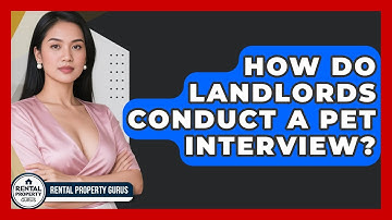 How Do Landlords Conduct A Pet Interview? - Rental Property Gurus