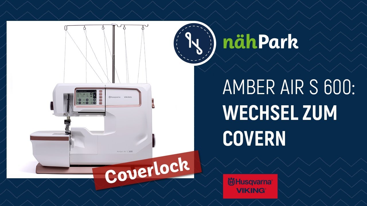 HUSQVARNA VIKING Amber Air S 600 -  von 5 Nadeln Sicherheitsnaht zum Covern wechseln