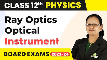 Ray Optics and Optical Instruments - Introduction | Class 12 Physics 2022-23