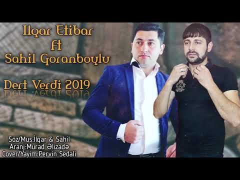 Ilqar Etibar Ft Sahil Goranboylu - Dert Verdi 2019 ( Yep Yeni Super Mahni)
