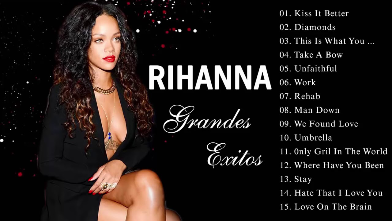 Los 30 Mejores Canciones De Rihanna Rihanna Grandes Exitos 2018 Youtube