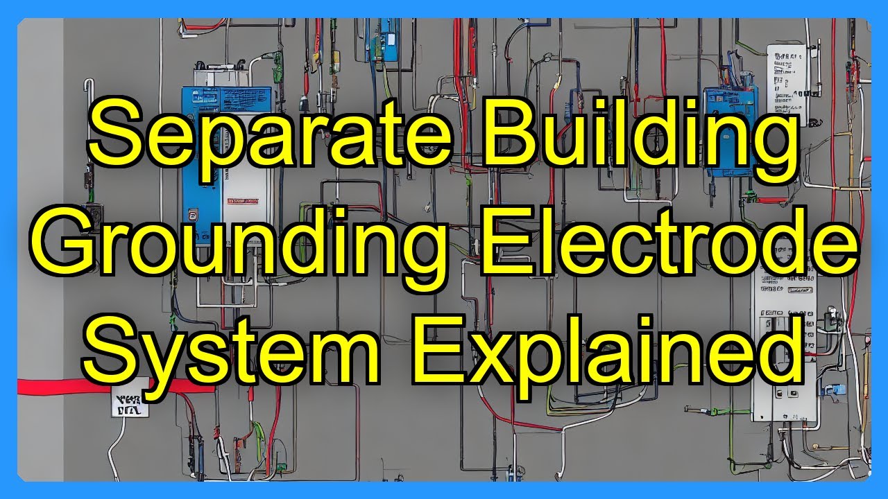 Separate Building Grounding Electrode System Explained - YouTube