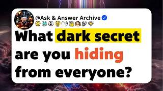 What dark secret are you hiding from everyone?