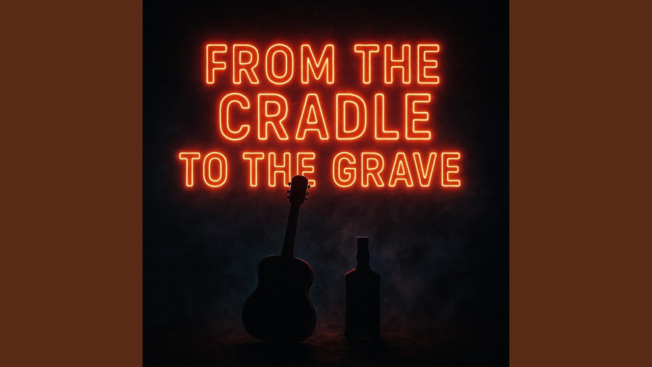 From The Cradle To The Grave - YouTube