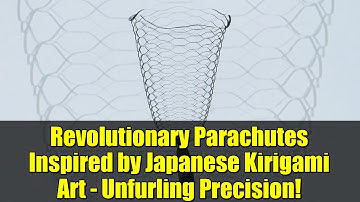 Revolutionary Parachutes Inspired by Japanese Kirigami Art - Unfurling Precision!