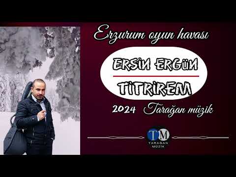ERSİN ERGÜN: Titrirem Erzurum oyun havası