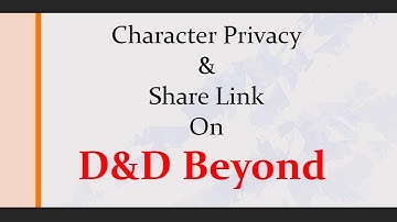 Character Sheet Privacy & Sharing On D&D Beyond