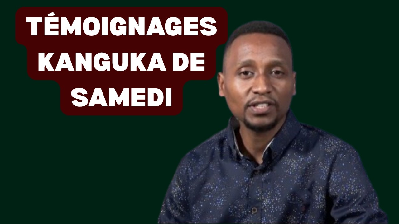 TÉMOIGNAGES KANGUKA DE SAMEDI LE 07/03/2026 by Chris Ndikumana