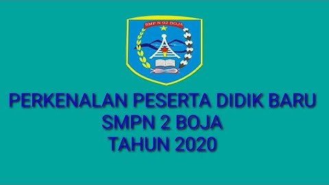PERKENALAN PESERTA DIDIK BARU SMPN 2 BOJA TAHUN 2020