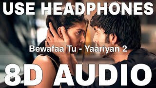 Download lagu Bewafaa Tu (8D Audio) || Yaariyan 2 || Jubin Nautiyal || Pearl V Puri, Meezaan Jafri, Divya Khosla K