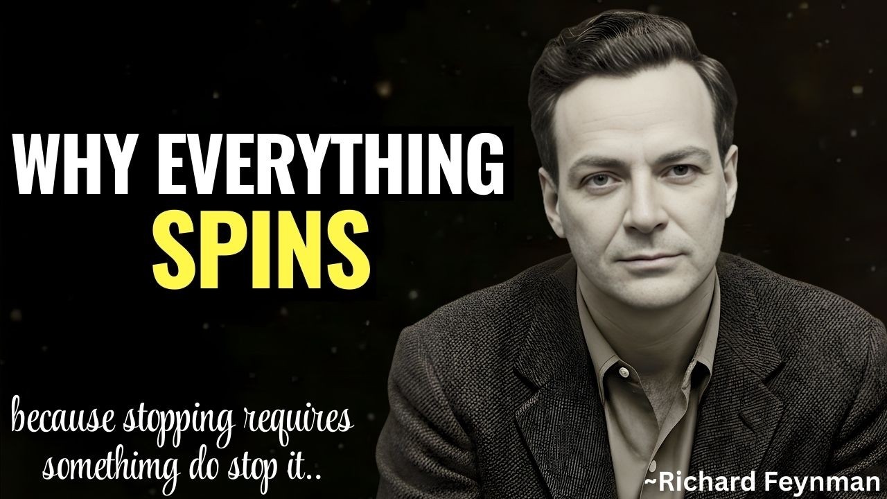 Why Everything in the Universe Is Spinning? The Mind-Boggling Truth Feynman Uncovered