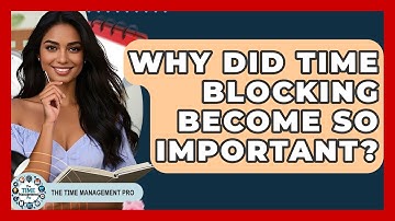 Why Did Time Blocking Become So Important? - The Time Management Pro