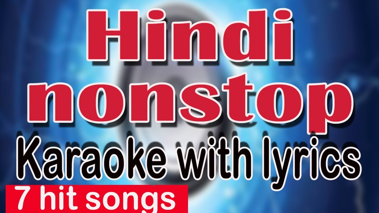 Hindi chainnon stop karaoke with lyrics7 hit songs