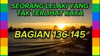 SEORANG LELAKI YANG TAK TERLIHAT KAYA BAGIAN 136-145