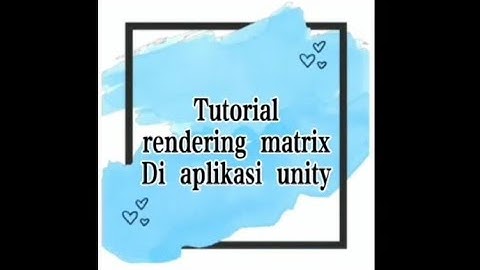 Tutorial rendering matrix di aplikasi unity