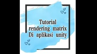 Tutorial rendering matrix di aplikasi unity