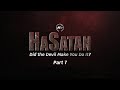 HaSatan Did The Devil Make You Do It Part 7 HaSatan Did The Devil Make You Do It Part 7