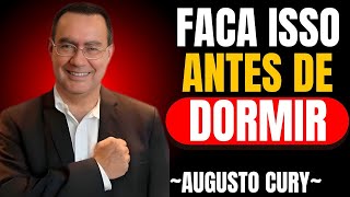 Augusto Cury | PENSE NISSO ANTES DE DORMIR _ e sua VIDA vai MUDAR
