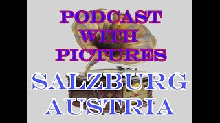 Podcast with Pictures: Discovering Salzburg, Austria with Katherina Denk