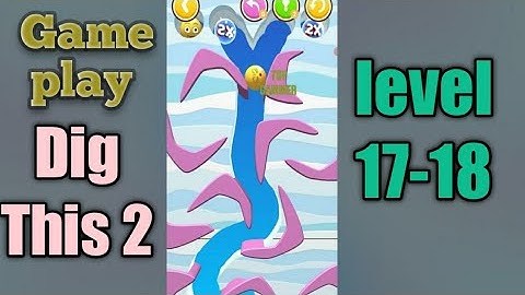 dig this 2 level 17-18 gameplay walkthrough Solution