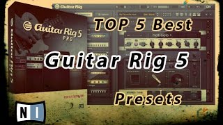 TOP 5 Best Guitar Rig 5 Presets