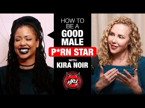 Kira Noir: How to Be a Good Male Porn Star